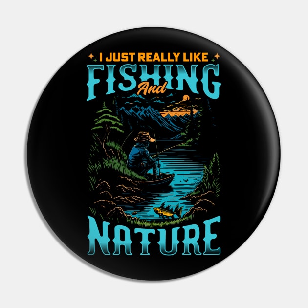 I Just Really Like Fishing and Nature | Fishing Lover Pin by T-shirt US