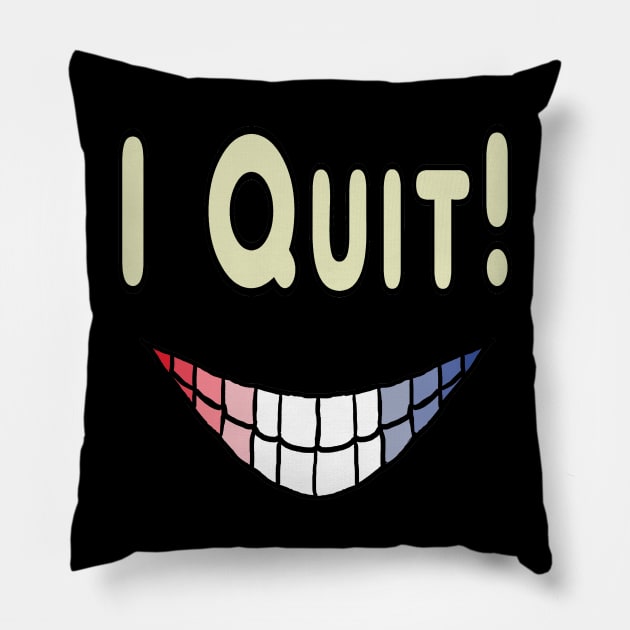 I Quit Pillow by Mark Ewbie