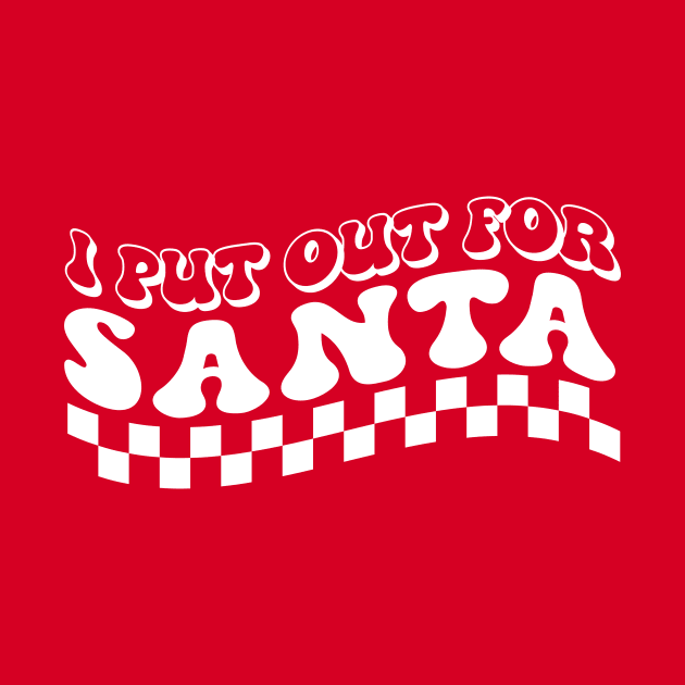 I Put Out For Santa by AdultSh*t