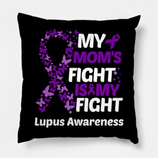 My Moms Fight Is My Fight Lupus Awareness Pillow