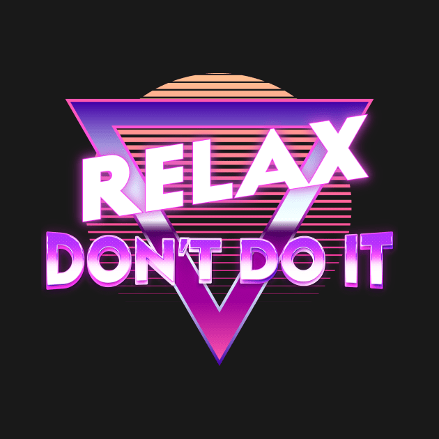 Retro Relax Don't Do It Funny 80's by edwardechoblue