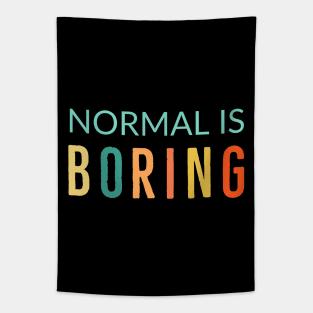 Normal Is Boring Tapestry