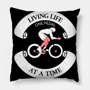 Living Life One Pedal At A Time, Cyclist Pillow