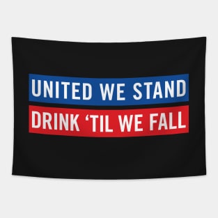 United We Stand - Drink Til We Fall Tapestry