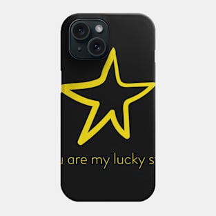 You Are My Lucky Star Phone Case