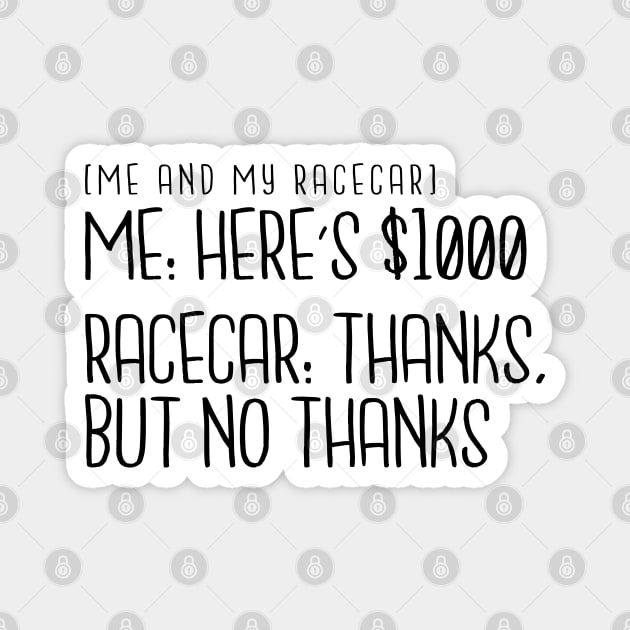 Me and My Racecar - Here's $1000 Magnet by hoddynoddy