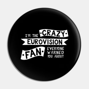 I'm The Crazy Eurovision Fan Everyone Warned you About Pin