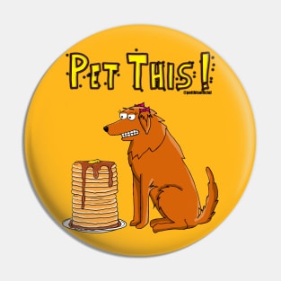 Pet This! Lou Pancakes Pin