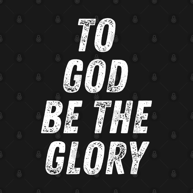 Christian Quote To God Be The Glory by Art-Jiyuu