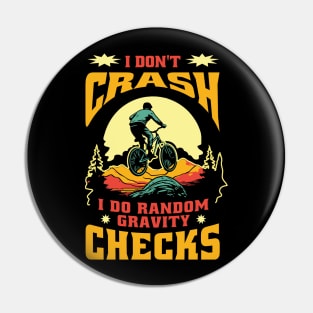 Mountain Bike Quote I Don't Crash I Do Random Gravity Checks Mountain Biking Pin