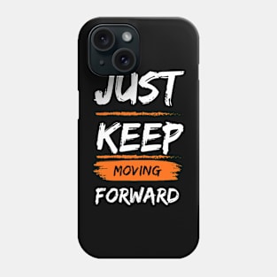 Just keep moving forward Phone Case