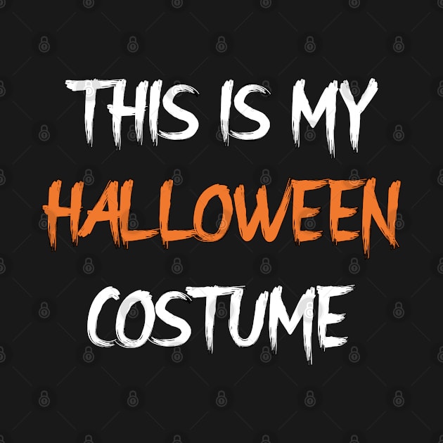 This Is My Halloween Costume by JUSTIES DESIGNS