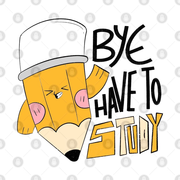 bye have to study, cute pencil, funny quote by Lapiiin's Cute Sticker