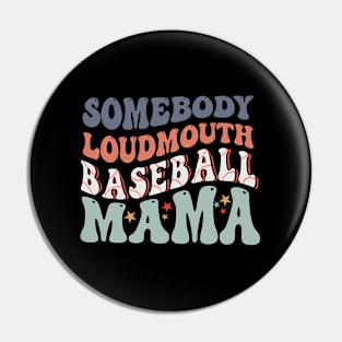 Somebody'S Loudmouth Baseball Mama Mothers Day Pin