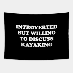 Introverted But Willing To Discuss Kayaking Tapestry