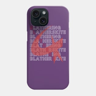 Blathering Blatherskite! Phone Case