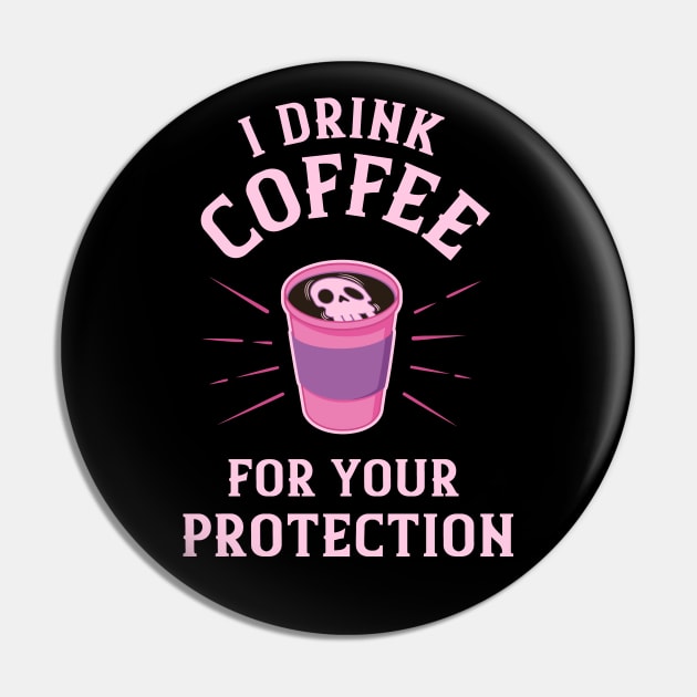 I Drink Coffee For Your Protection Pastel Goth Pin by Huhnerdieb Apparel