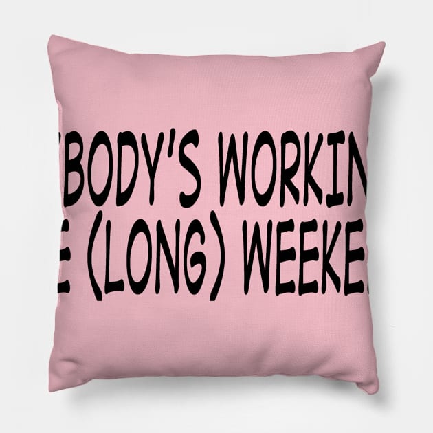 Long Weekend (black) Pillow by BradyRain