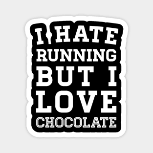 I Hate Running But I Love Chocolate Magnet