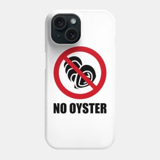 NO Oyster - Anti series - Nasty smelly foods - 13B Phone Case