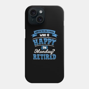 What Do You Call A Person Who Is Happy On Monday Phone Case