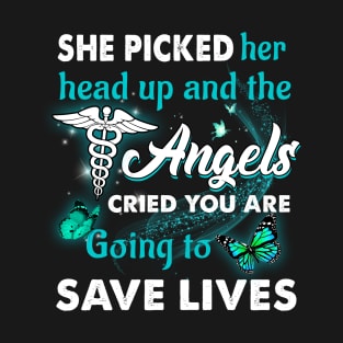 She Picked Her Head Up & The Angles Cried CNA T-Shirt