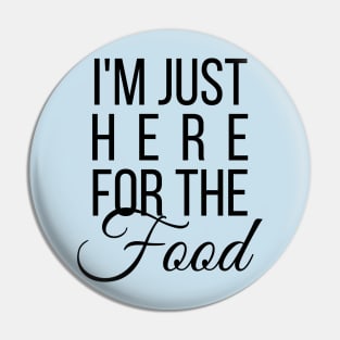 Just Here For The Food Pin