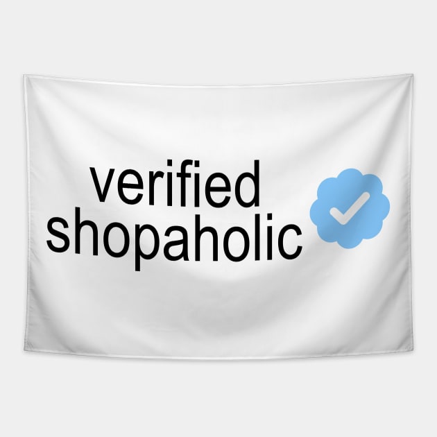 Verified Shopaholic Tapestry by queenofhearts