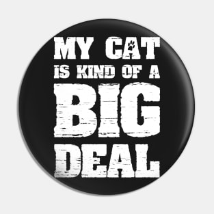 My Cat Is Kind Of A Big Deal Funny Joke Saying Pin