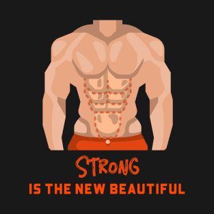 Strong is the new beautiful T-Shirt