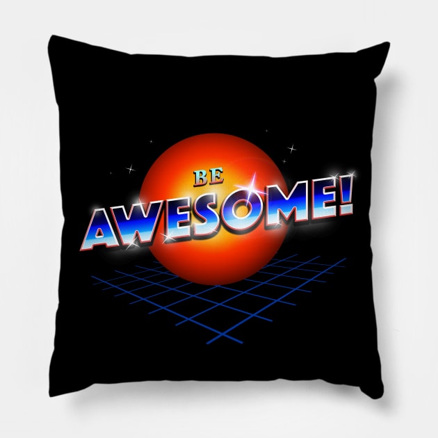 Be Awesome! Pillow by nicebleed