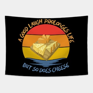 They say a good laugh prolonges life, but so does cheese Tapestry