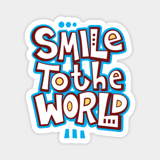 Smile To The World Magnet