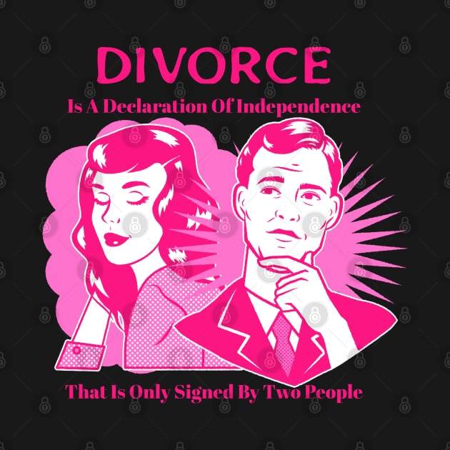 “Divorce Is A Declaration Of Independence That Is Only Signed By Two People” Comic Strip Style Couple In Pink by Tickle Shark Designs