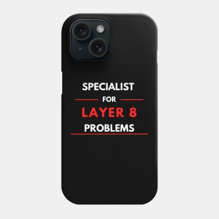 Specialist For Layer 8 Problems (red) Phone Case