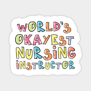 World's Okayest Nursing Instructor Gift Idea Magnet