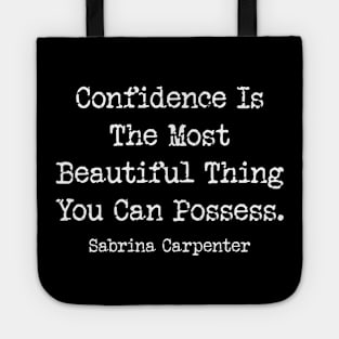 Confidence Is The Most Beautiful Thing You Can Possess. Sabrina Carpenter Tote