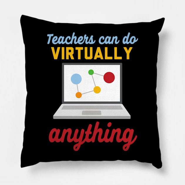 Teachers Can Do Virtually Anything Pillow by Waqasmehar