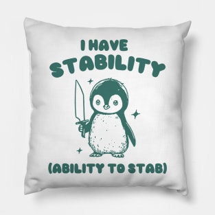 I Have Stability, Funny Penguin Shirt, Cartoon Meme Top, Vintage Cartoon Sweater, Unisex Pillow