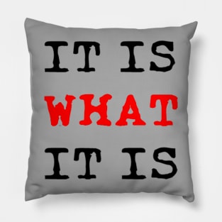 It is what it is Pillow