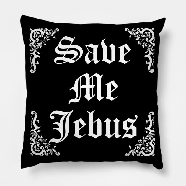 Save Me Jebus Pillow by xenomorphicpress