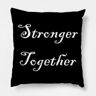 stronger together Pillow