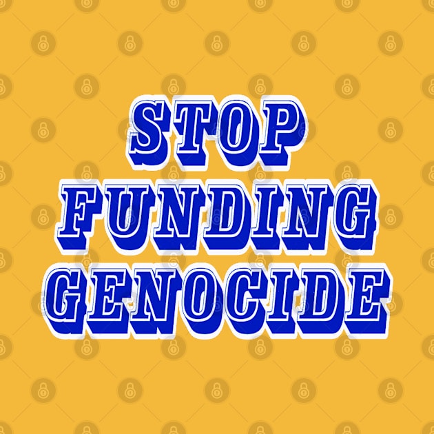 Stop Funding Genocide - Front by SubversiveWare