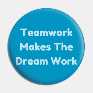 Teamwork Makes The Dream Work T-Shirt - Positive Team Building Quote Top, Perfect for Group Activities & Appreciation Gift Pin