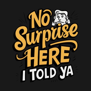 I Told Ya T-Shirt