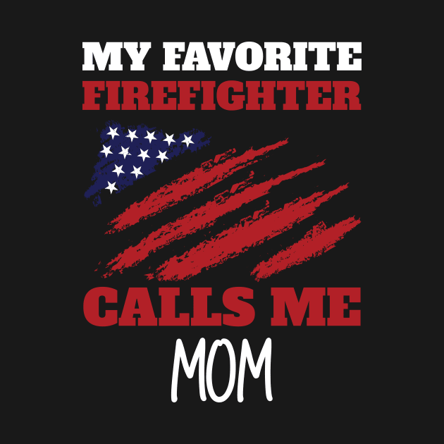 My Favorite Firefighter Calls Me Mom American Flag by 5StarDesigns