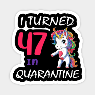 I Turned 47 in quarantine Cute Unicorn Magnet