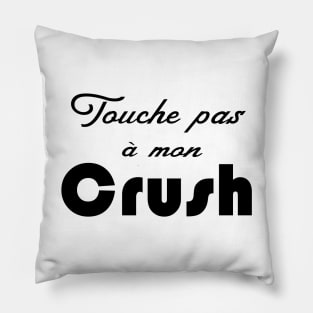 touche pas à mon crush Pillow