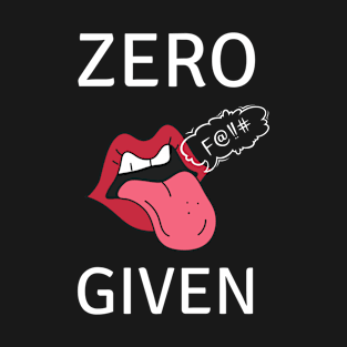 Zero Fucks Given T-Shirt