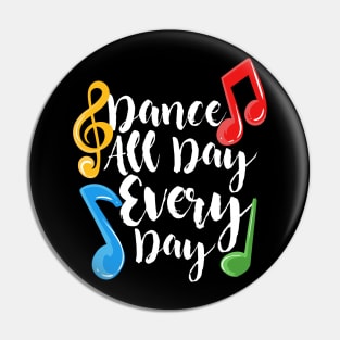 Dance All Day Every Day Pin